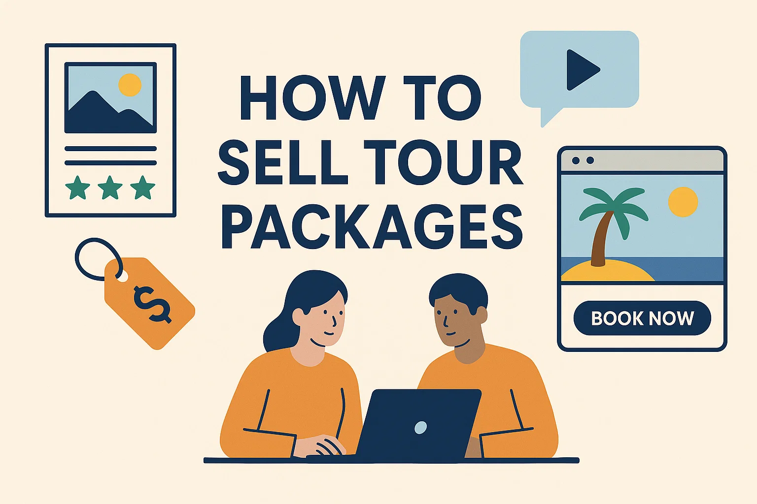 How to Sell Tour Packages : Expert Tips to Turn Interest Into Bookings