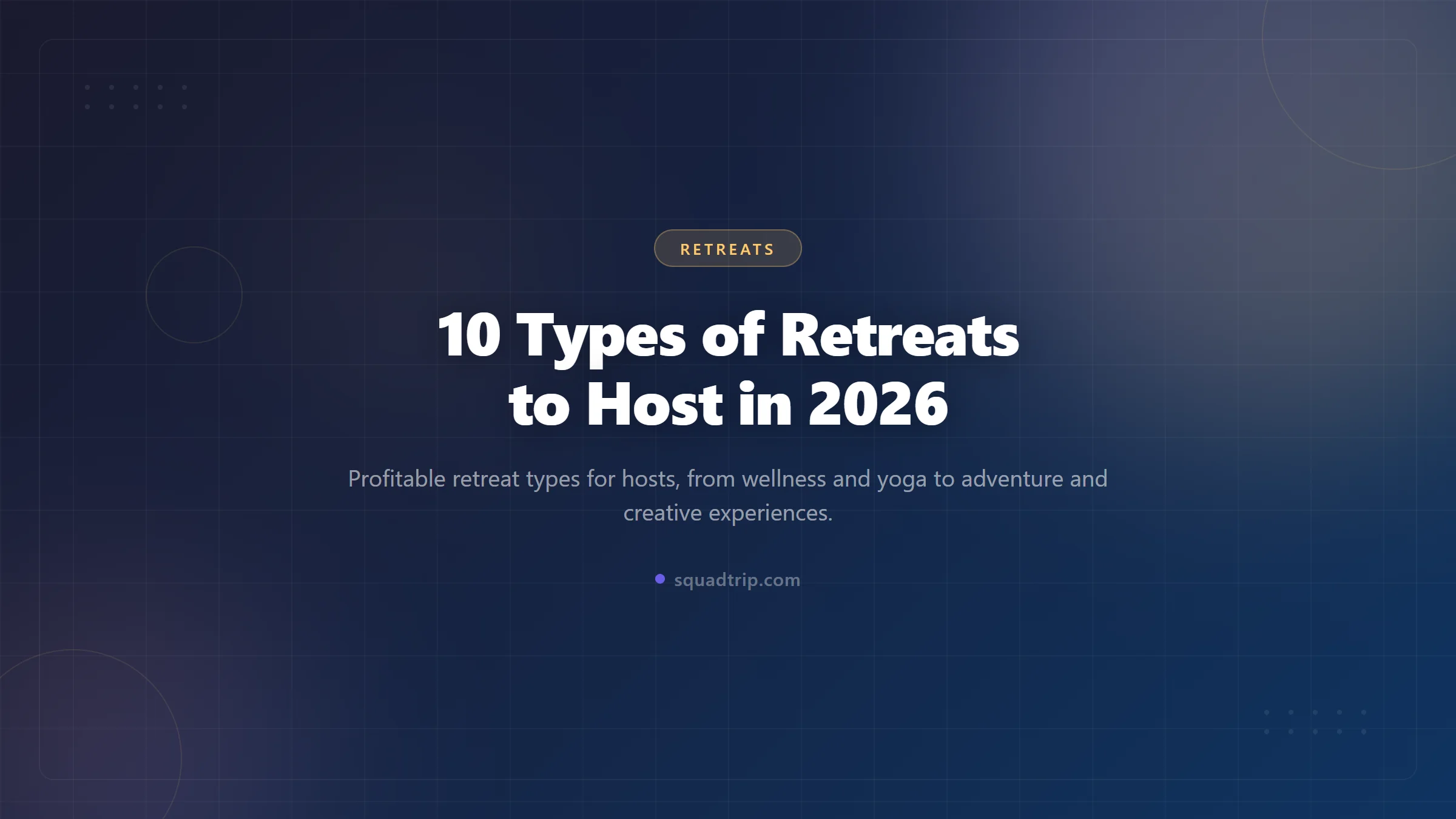 10 Types of Retreats to Host in 2026